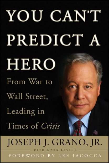 You Can't Predict a Hero. From War to Wall Street, Leading in Times of Crisis