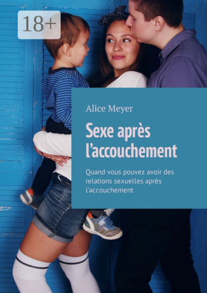 Sexe après l’accouchement. Quand vous pouvez avoir des relations sexuelles après l’accouchement
