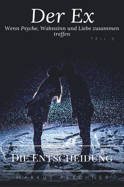 Der Ex - Wenn Psyche, Wahnsinn und Liebe zusammen treffen