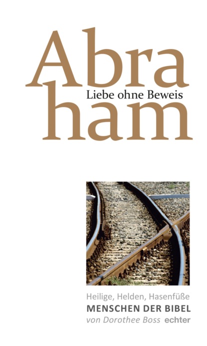 Heilige, Helden, Hasenfüße - Menschen der Bibel