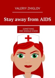 Stay away from AIDS. Something one should know