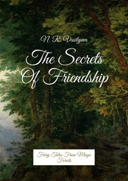 The Secrets Of Friendship. Fairy Tales From Magic Forests