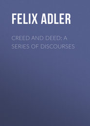 Creed and Deed: A Series of Discourses