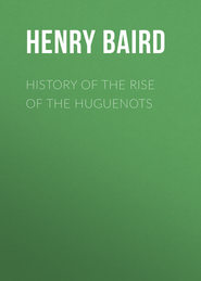 History of the Rise of the Huguenots