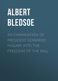 An Examination of President Edwards' Inquiry into the Freedom of the Will