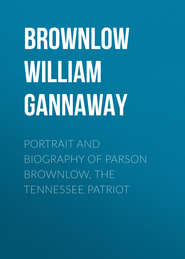 Portrait and Biography of Parson Brownlow, The Tennessee Patriot