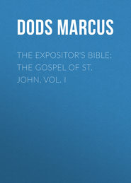 The Expositor's Bible: The Gospel of St. John, Vol. I