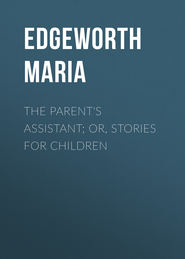 The Parent's Assistant; Or, Stories for Children