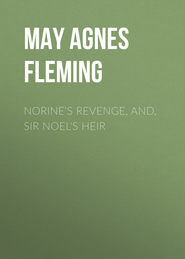 Norine's Revenge, and, Sir Noel's Heir