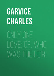 Only One Love; or, Who Was the Heir