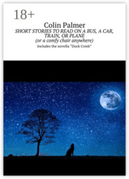 Short stories to read on a bus, a car, train, or plane (or a comfy chair anywhere). Includes the novella «Duck Creek»