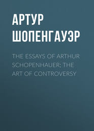 The Essays of Arthur Schopenhauer; the Art of Controversy