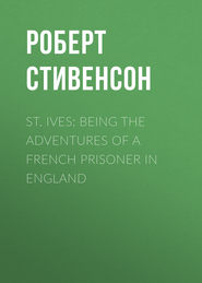 St. Ives: Being the Adventures of a French Prisoner in England