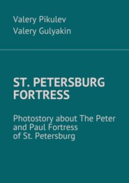 St. Petersburg Fortress. Photostory about The Peter and Paul Fortress of St. Petersburg