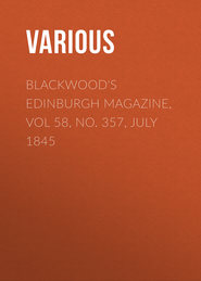 Blackwood's Edinburgh Magazine, Vol 58, No. 357, July 1845