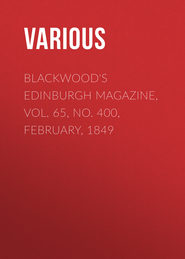 Blackwood's Edinburgh Magazine, Vol. 65, No. 400, February, 1849