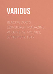 Blackwood's Edinburgh Magazine, Volume 62, No. 383, September 1847