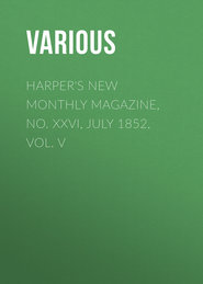 Harper's New Monthly Magazine, No. XXVI, July 1852, Vol. V