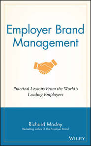 Employer Brand Management. Practical Lessons from the World's Leading Employers