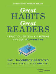 Great Habits, Great Readers. A Practical Guide for K - 4 Reading in the Light of Common Core