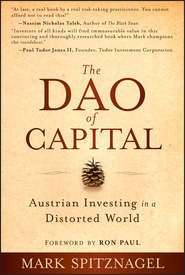 The Dao of Capital. Austrian Investing in a Distorted World