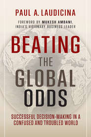 Beating the Global Odds. Successful Decision-making in a Confused and Troubled World