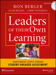 Leaders of Their Own Learning. Transforming Schools Through Student-Engaged Assessment