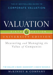 Valuation. Measuring and Managing the Value of Companies, University Edition