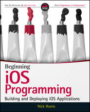 Beginning iOS Programming. Building and Deploying iOS Applications