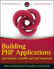 Building PHP Applications with Symfony, CakePHP, and Zend Framework