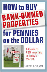 How to Buy Bank-Owned Properties for Pennies on the Dollar. A Guide To REO Investing In Today's Market
