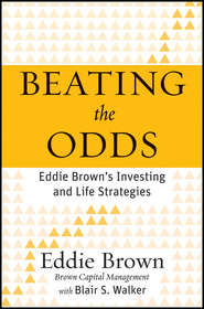 Beating the Odds. Eddie Brown's Investing and Life Strategies