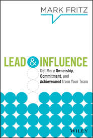 Lead & Influence. Get More Ownership, Commitment, and Achievement From Your Team