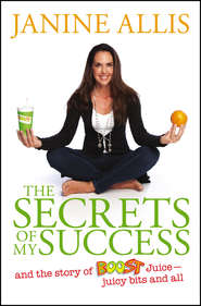The Secrets of My Success. The Story of Boost Juice, Juicy Bits and All