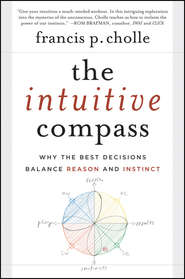 The Intuitive Compass. Why the Best Decisions Balance Reason and Instinct