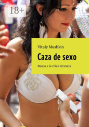 Caza de sexo. Atrapa a la chica desnuda