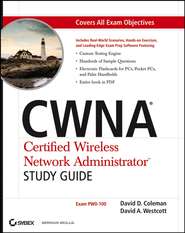 CWNA Certified Wireless Network Administrator Study Guide. (Exam PW0-100)