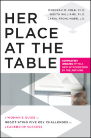 Her Place at the Table. A Woman's Guide to Negotiating Five Key Challenges to Leadership Success