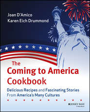 The Coming to America Cookbook. Delicious Recipes and Fascinating Stories from America's Many Cultures
