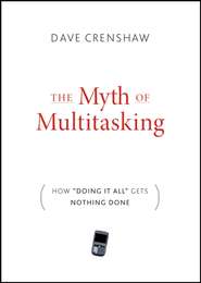 The Myth of Multitasking. How "Doing It All" Gets Nothing Done