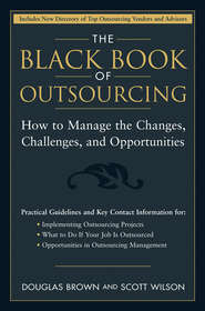 The Black Book of Outsourcing. How to Manage the Changes, Challenges, and Opportunities