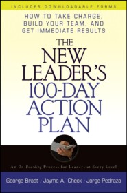 The New Leader's 100-Day Action Plan. How to Take Charge, Build Your Team, and Get Immediate Results