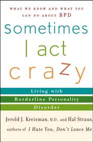 Sometimes I Act Crazy. Living with Borderline Personality Disorder