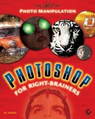 Photoshop for Right-Brainers. The Art of Photo Manipulation