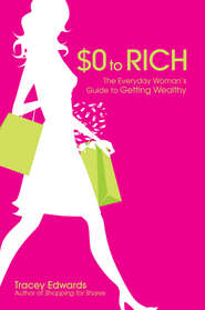 $0 to Rich. The Everyday Woman's Guide to Getting Wealthy