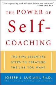 The Power of Self-Coaching. The Five Essential Steps to Creating the Life You Want