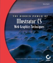 The Hidden Power of Illustrator CS. Web Graphics Techniques