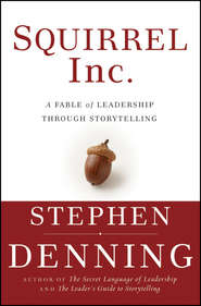Squirrel Inc.. A Fable of Leadership through Storytelling