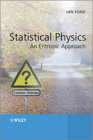 Statistical Physics. An Entropic Approach