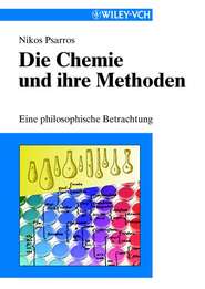 Die Chemie und ihre Methoden. Eine Philosophiche Betrachtung